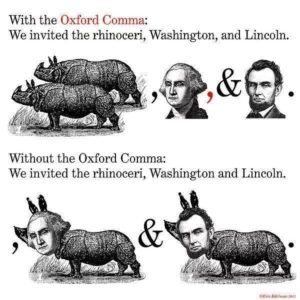 graphic: with the Oxford comma, we invited the rhinoceri, Washington, & Lincoln; without it, we invited the rhinoceri, Washington & Lincoln.