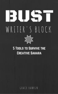 Bust Writer's Block: 5 Tools to Survive the Creative Sahara by Grace Rankin